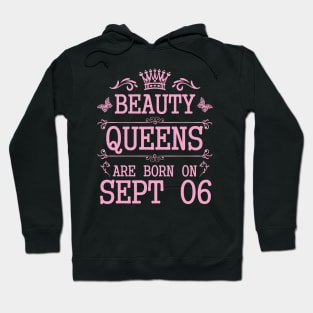 Beauty Queens Are Born On September 06 Happy Birthday To Me You Nana Mommy Aunt Sister Daughter Hoodie